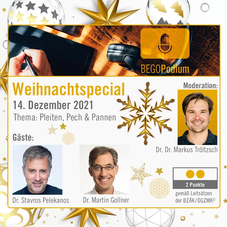 Das BEGO Podium Weihnachtspecial mit Dr. Gollner, Dr. Pelekanos und Dr. Dr. Markus Tröltzsch