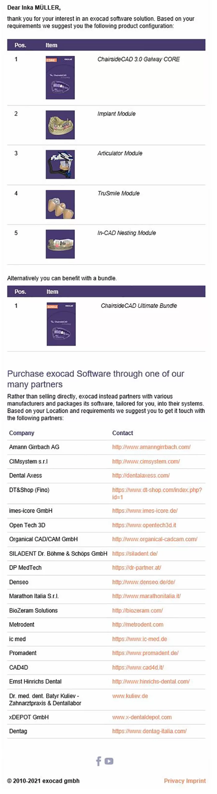 Die Empfehlung für die ideale exocad Softwarelösung kommt innerhalb von wenigen Minuten via Mail und enthält auch eine Liste der Vertriebspartner mit Kontaktdaten.